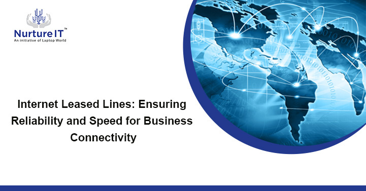Internet Leased Lines: Ensuring Reliability and Speed for Business Connectivity 