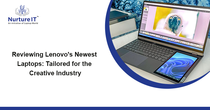 Reviewing the Latest Lenovo Laptops: Tailored for the Creative Industry