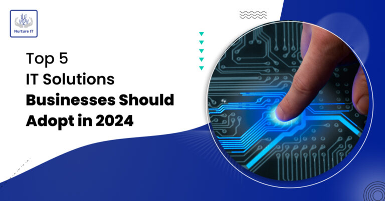 Top 5 IT Solutions Businesses Should Adopt in 2024