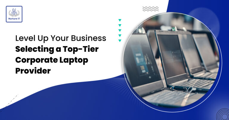 Level Up Your Business: Selecting a Top-Tier Corporate Laptop Provider