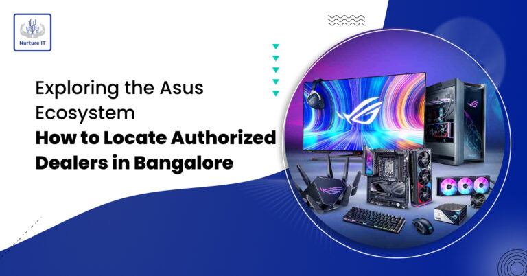 Exploring the Asus Ecosystem: How to Locate Authorised Dealers in Bangalore