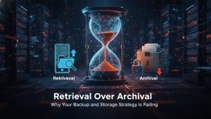 Retrieval Over Archival: Why Your Backup and Storage Strategy is Failing